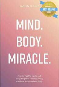 Jaclyn Dunne – Mind. Body. Miracle