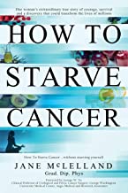 Jane Mclelland, How To Starve Cancer UK and USA Amazon Bestseller, Winner of the New York Big Book Award 2019
