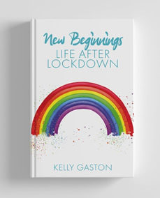 Kelly Gaston, New Beginnings, Life After Lockdown, published November 2020