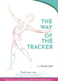 Carrie Jost, The Way of the Tracker; Expand your potential with Creative Kinesiology, published by Serapis Bey, USA April 2022