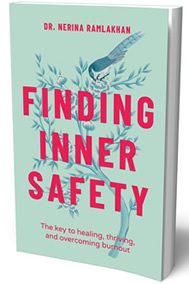 Dr Nerina Ramlakhan, Finding Inner Safety, The Key to Healing, Thriving, and Surviving Burnout  published by Wiley (Capstone), UK & USA, April 2022