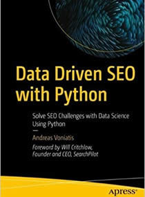 Data Driven SEO with Python: Solve SEO Challenges with Data Science Using Python by Andreas Vonistis, to be published by Apress Media, Springer International, USA, April 2023
