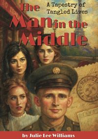 The Man in the Middle. A Tapestry of Tangled Love by Julie Lee Williams, to be published by Serapis Bey, USA, February 2026